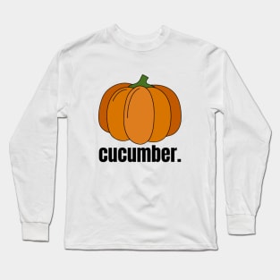 Cucumber Meme Shirt, Pumpkin Meme Shirt, Oddly Specific Shirt, Funny Meme Shirt, Dank Meme Shirt, Parody Shirt, Graphic Meme Shirt Long Sleeve T-Shirt